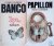 Papillon; Banco: the furthe...