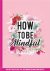  - How to be mindful