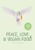 Peace, Love & Vegan Food le...