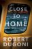 Robert Dugoni - Close to Home