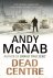 Andy McNab - Dead Centre