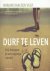 Durf te leven