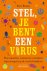 Stel, je bent een virus: Ho...
