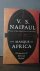 Naipaul, V.S. - The masque of Africa. Glimpses of African belief.