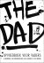 The dad: Opvoedboek voor va...