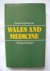 Cule, John - Wales and Medicine. An historical survey from papers given at the Ninth British Congress on the History of Medicine at Swansea & Cardiff 4-8th September 1973