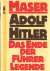 Maser, Werner - Adolf Hitler. Das Ende der Führerlegende