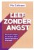 Leef zonder angst Overwin a...