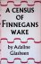 Glasheen, Adaline - A Census of Finnegans Wake: An Index of the Characters and Their Roles.