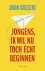 Jongens, ik wil nu toch éch...
