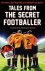 Tales from the Secret Footb...