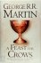 George R.R. Martin, - A Feast for Crows Book 4 Of A Song Of Ice And Fire