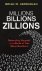 (1) Millions, Billions, Zil...