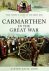  - Carmarthen in the Great War