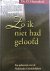 Zo Ik Niet Had Geloofd