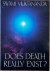 DOES DEATH REALLY EXIST ? (...