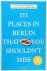 111 Places in Berlin that Y...