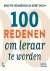 100 redenen om leraar te wo...