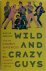Nick de Semlyen 256849 - Wild and Crazy Guys How the Comedy Mavericks of the '80s Changed Hollywood Forever