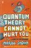 Quantum Theory Cannot Hurt You