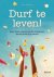Durf te leven! beter leren ...