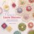 Linssen, Haafner - Crochet Loom Blooms: 30 Fabulous Crochet Flowers & Projects