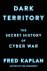 Dark territory: the secet h...