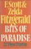 Scott, F. & Zelda Fitzgerald - Bits of Paradise. 21 Uncollected Stories. Selected by Scottie Fitzgerald Smith & Mathiew J. Bruccoli. Wit a foreword by  Scottie Fitzgerald Smith