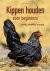 Kippen houden voor beginners
