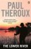 Theroux, Paul - The Lower River