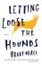 Brady Udall - Letting Loose the Hounds