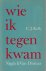 Kelk, C.J. - Wie ik tegen kwam