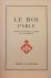 LEOPOLD III - Le Roi Parle. Extraits des discours et lettres de S.M. Léopold III.