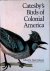 Catesby's Birds of Colonial...