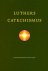 Maarten Luther - Luther, Maarten-Luthers Catechismus (nieuw)