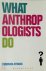 What Anthropologists Do