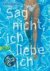 Sag nicht, ich liebe dich