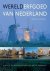 ROTTERDAM, MARJOLEIN VAN. - Werelderfgoed van Nederland. Unesco-monumenten van nu en de toekomst.