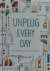Unplug Every Day 365 Ways t...