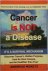 Cancer Is Not a Disease - I...