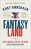 Fantasyland: how America we...