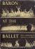 Haskell Arnold, intro by Sacheverell Sitwell - Baron at the Ballet
