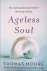 Moore, Thomas - Ageless Soul: The Lifelong Journey Toward Meaning and Joy