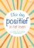 Elke dag positief in het leven