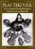 Alison (Professional viol player and teacher) Crum - Play the Viol - The Complete Guide to Playing the Treble, Tenor, and Bass Viol
