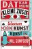 Will Gompertz - Dat kan mijn kleine zusje ook waarom moderne kunst kunst is