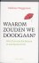 Waarom zouden we doodgaan ?...