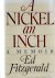 A Nickel an Inch, A memoir.