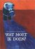 Wat Moet Ik Doen?