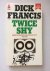 Francis, Dick - Twice shy
